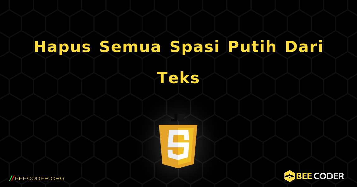 Hapus Semua Spasi Putih Dari Teks. JavaScript