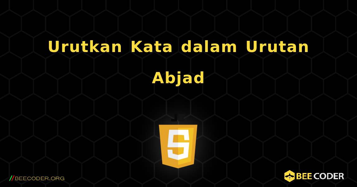 Urutkan Kata dalam Urutan Abjad. JavaScript