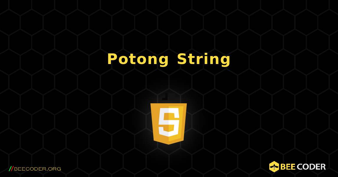 Potong String. JavaScript