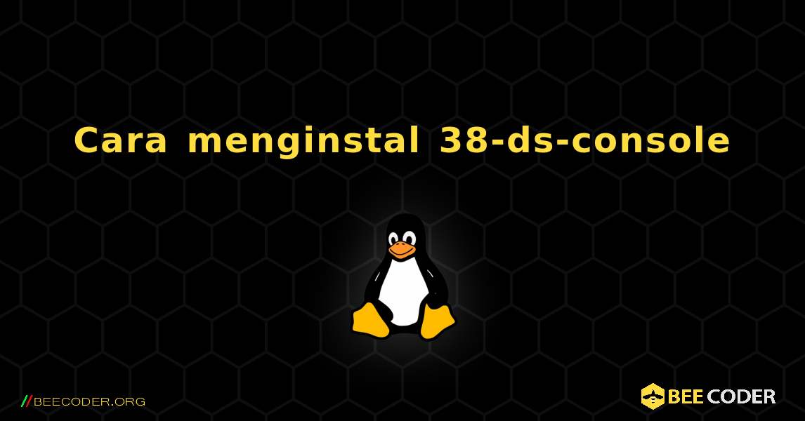 Cara menginstal 38-ds-console . Linux