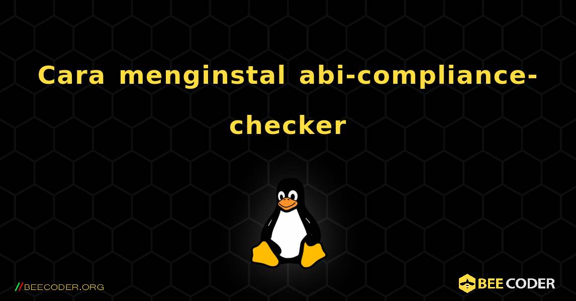 Cara menginstal abi-compliance-checker . Linux