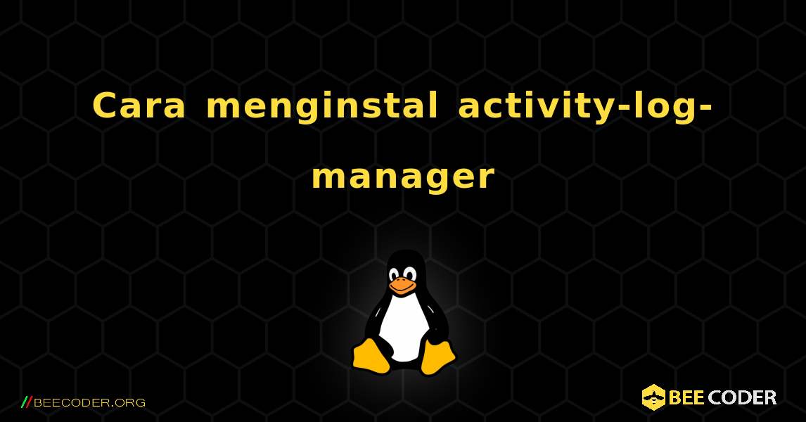 Cara menginstal activity-log-manager . Linux