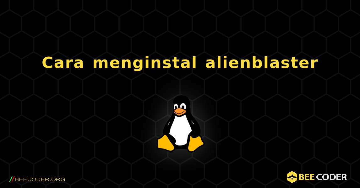 Cara menginstal alienblaster . Linux