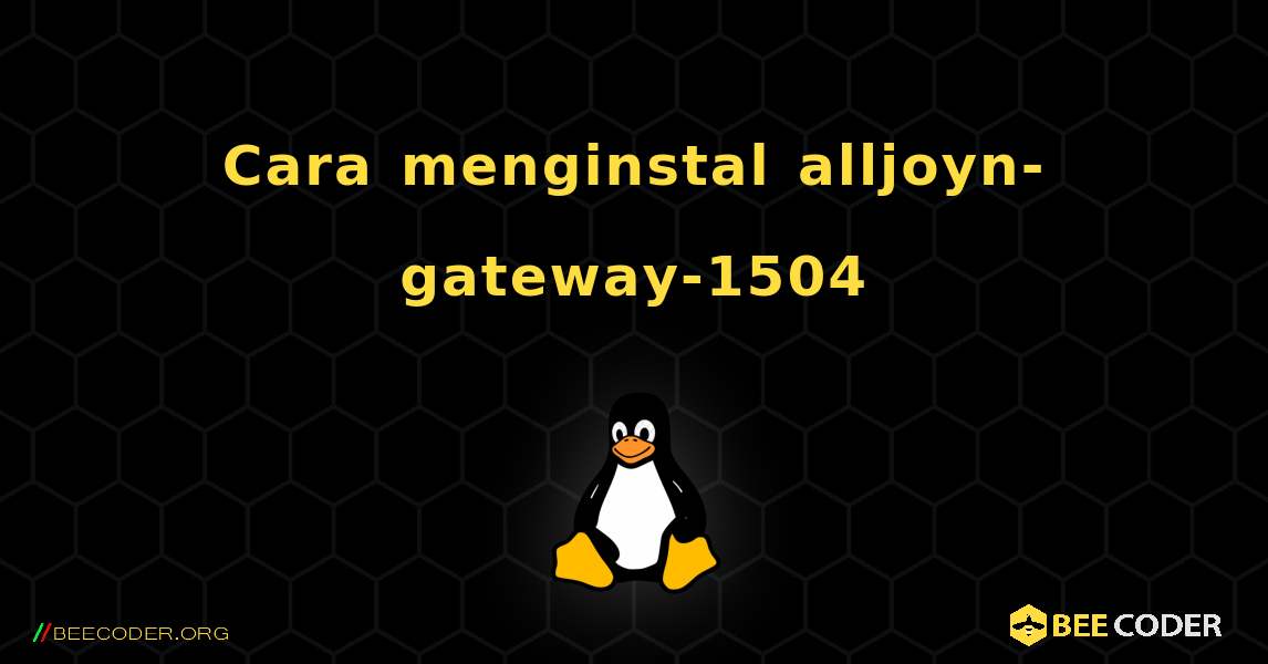 Cara menginstal alljoyn-gateway-1504 . Linux