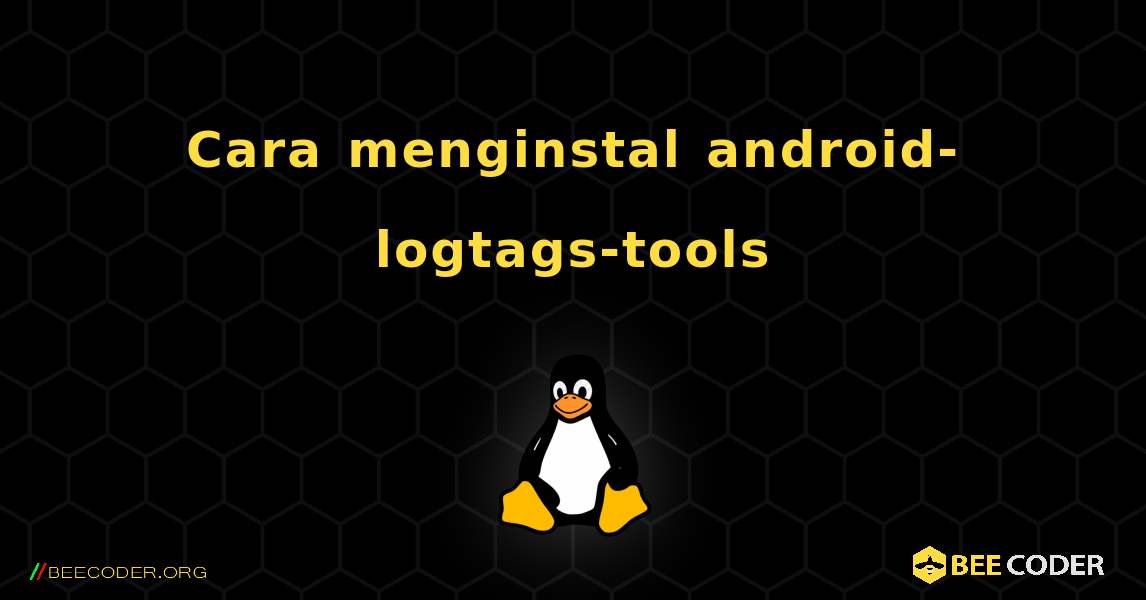 Cara menginstal android-logtags-tools . Linux