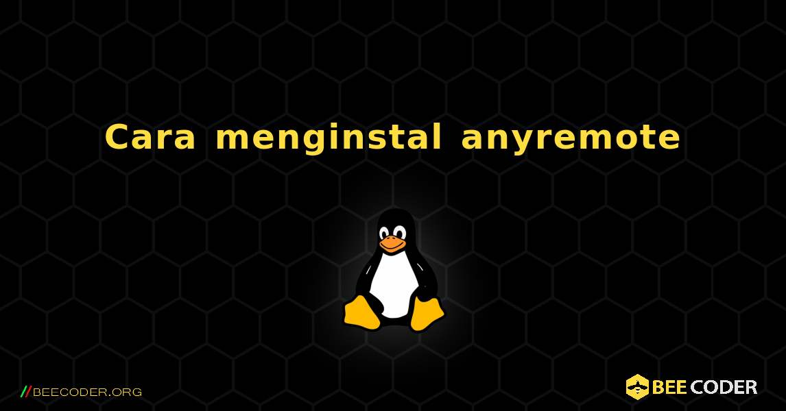 Cara menginstal anyremote . Linux