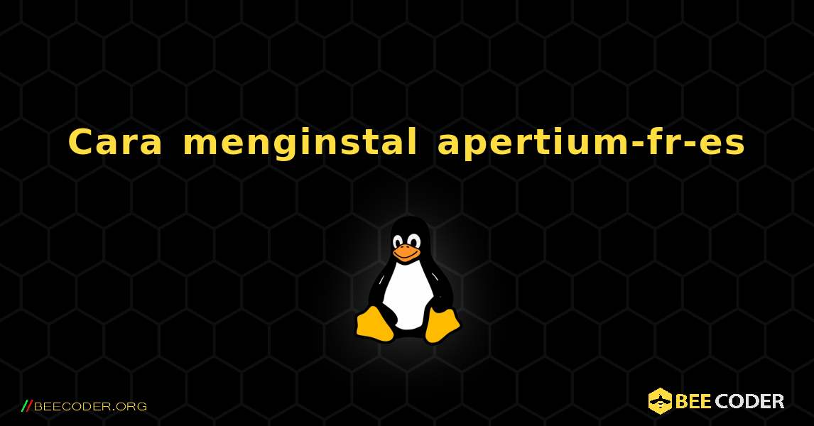 Cara menginstal apertium-fr-es . Linux