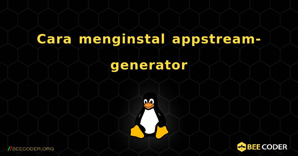 Cara menginstal appstream-generator . Linux