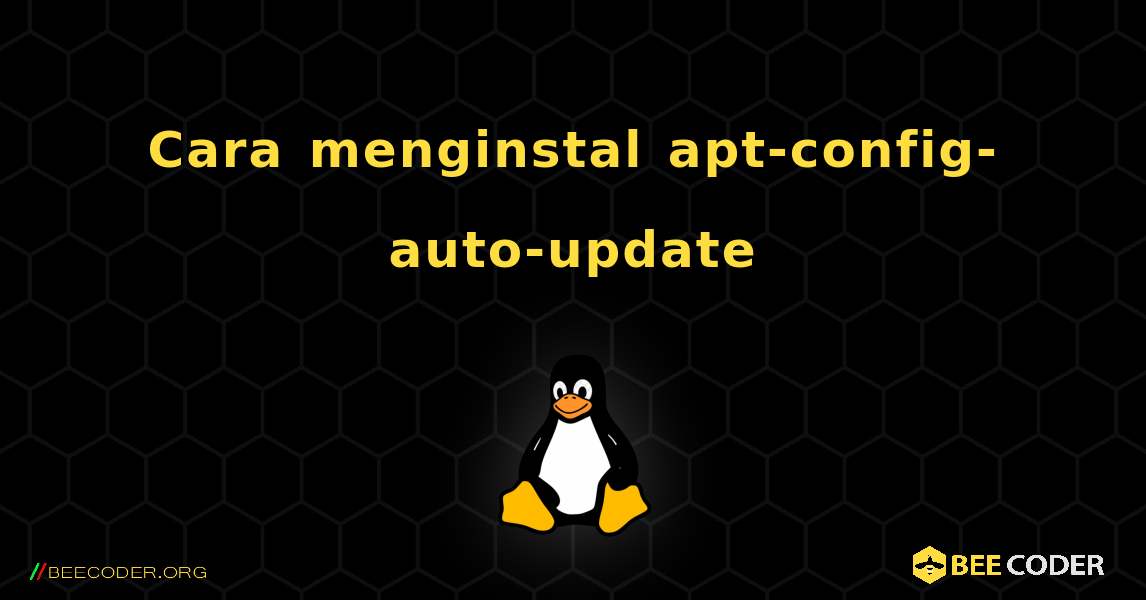 Cara menginstal apt-config-auto-update . Linux