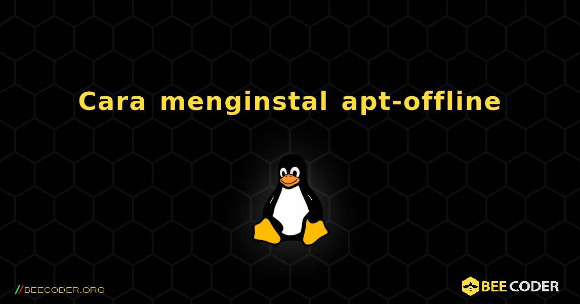 Cara menginstal apt-offline . Linux