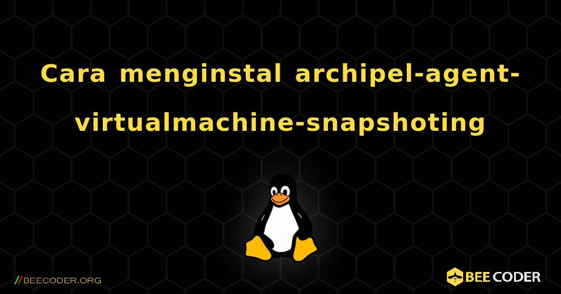 Cara menginstal archipel-agent-virtualmachine-snapshoting . Linux