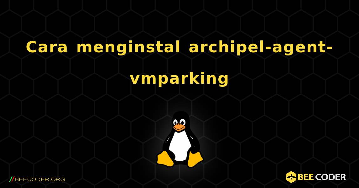 Cara menginstal archipel-agent-vmparking . Linux