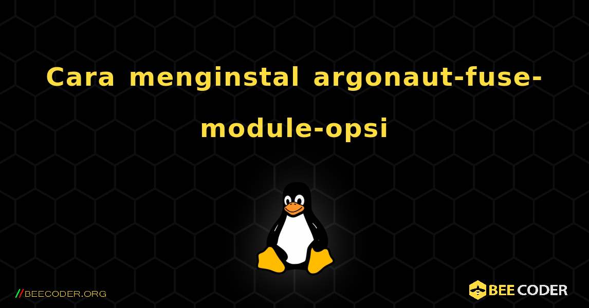 Cara menginstal argonaut-fuse-module-opsi . Linux