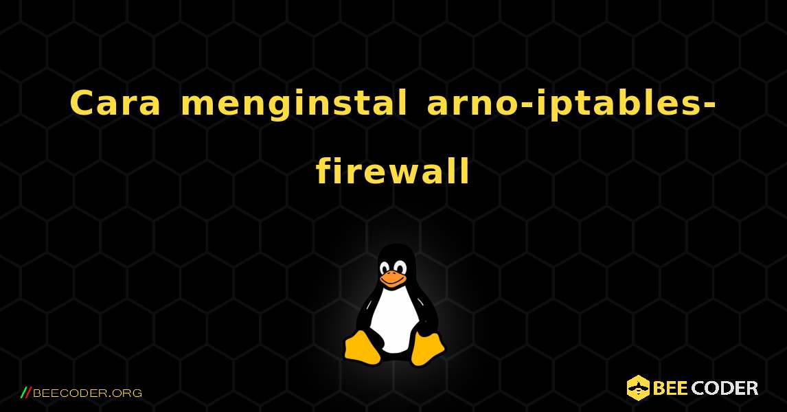 Cara menginstal arno-iptables-firewall . Linux