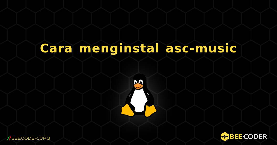Cara menginstal asc-music . Linux