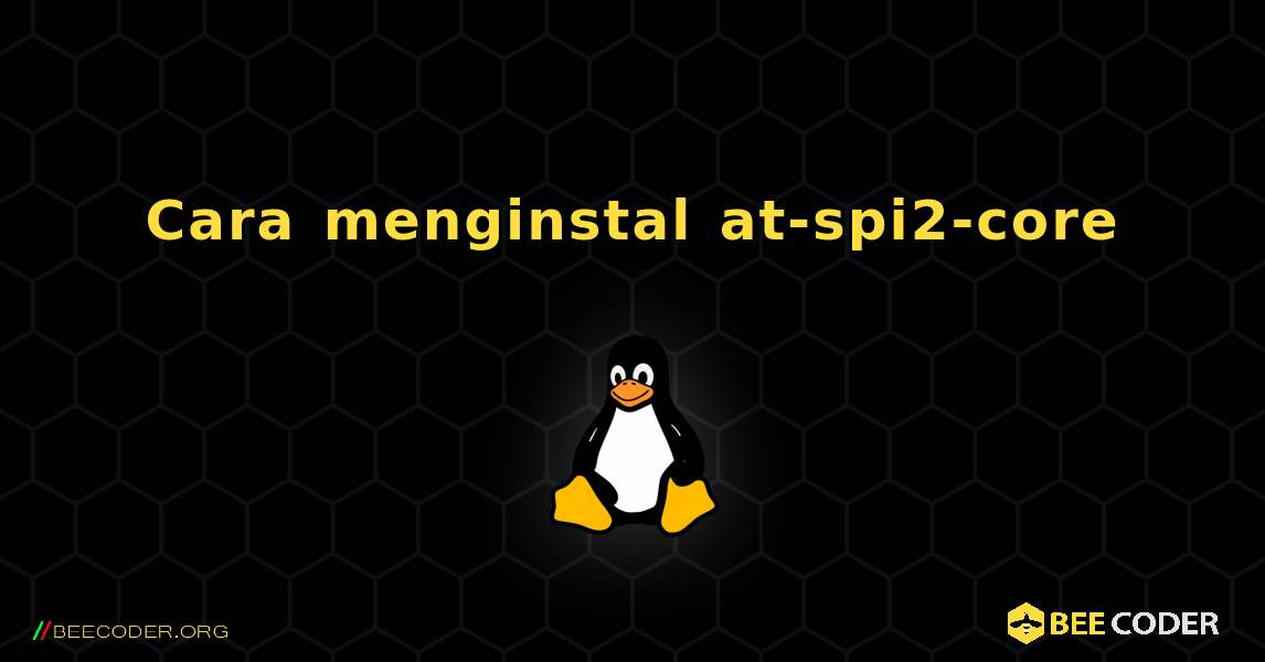 Cara menginstal at-spi2-core . Linux