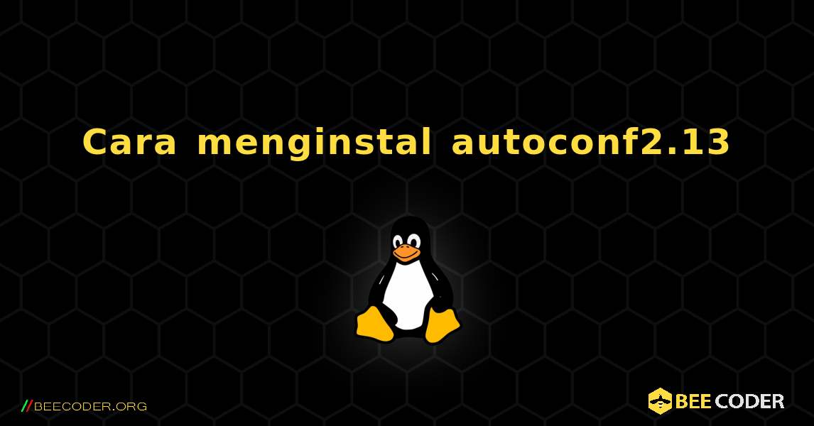 Cara menginstal autoconf2.13 . Linux