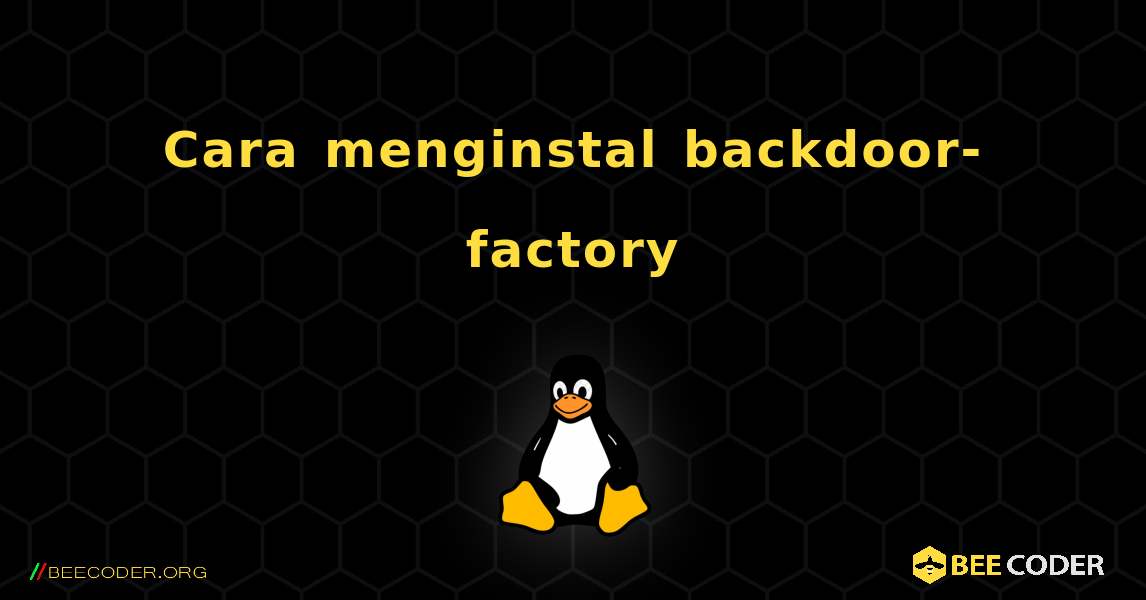 Cara menginstal backdoor-factory . Linux