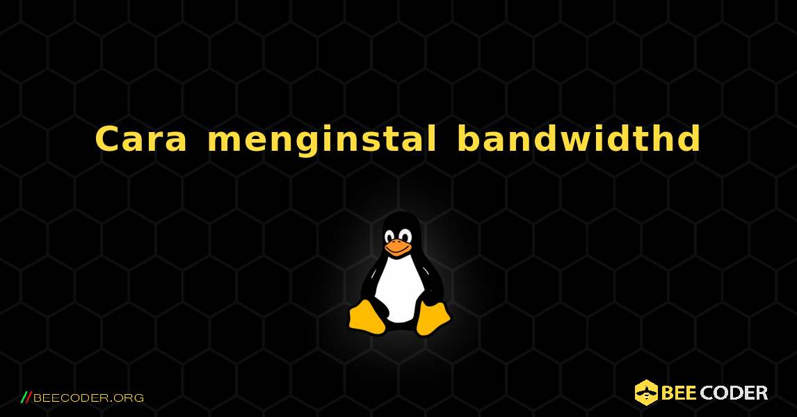 Cara menginstal bandwidthd . Linux