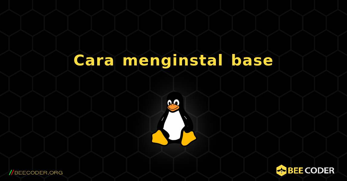 Cara menginstal base . Linux
