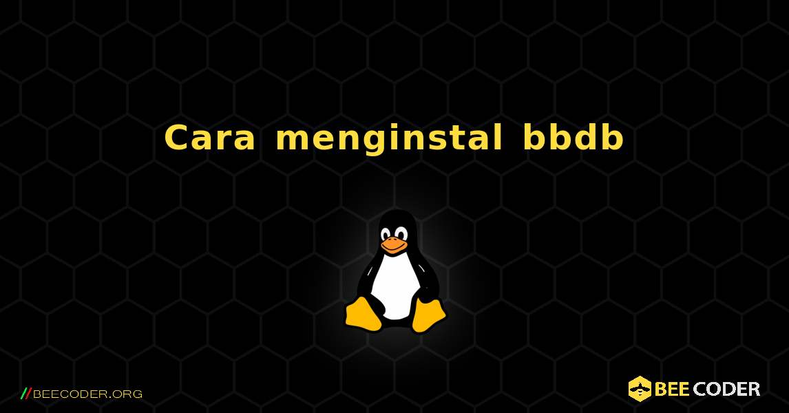 Cara menginstal bbdb . Linux