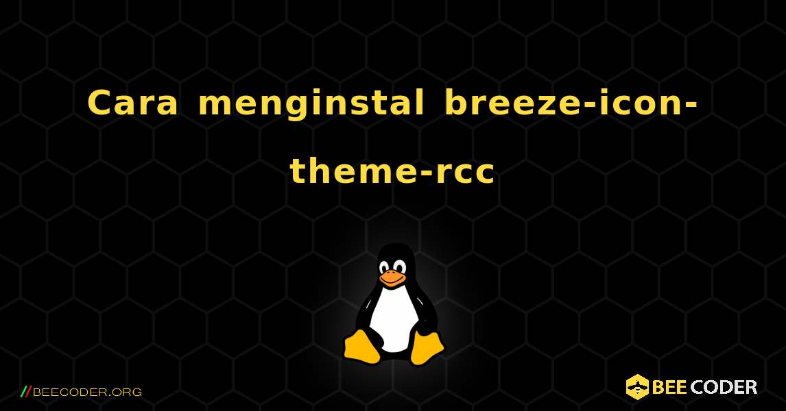 Cara menginstal breeze-icon-theme-rcc . Linux