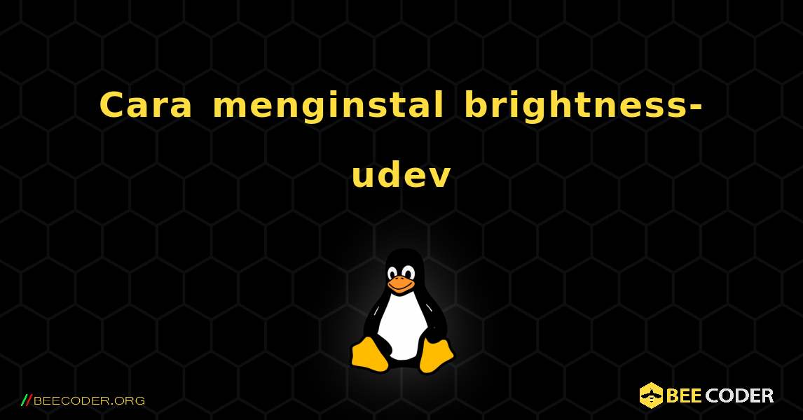 Cara menginstal brightness-udev . Linux