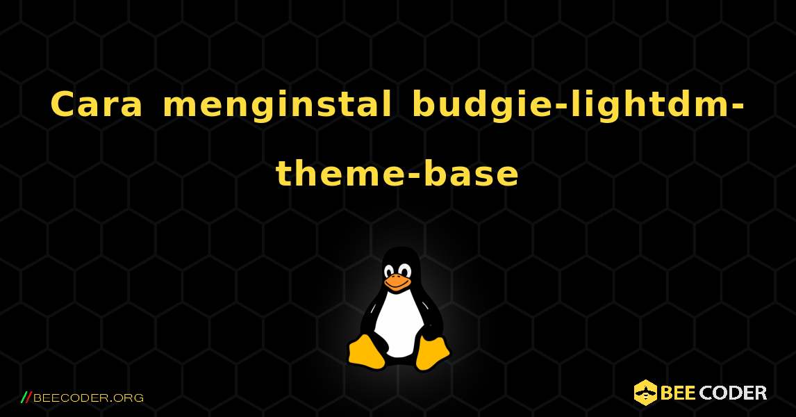Cara menginstal budgie-lightdm-theme-base . Linux