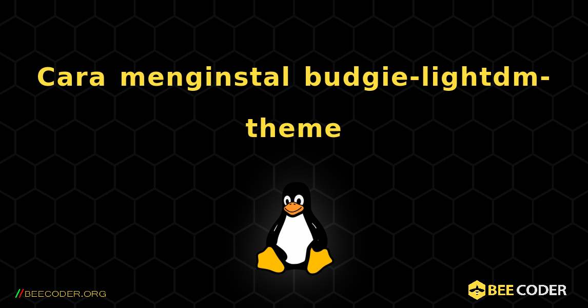 Cara menginstal budgie-lightdm-theme . Linux