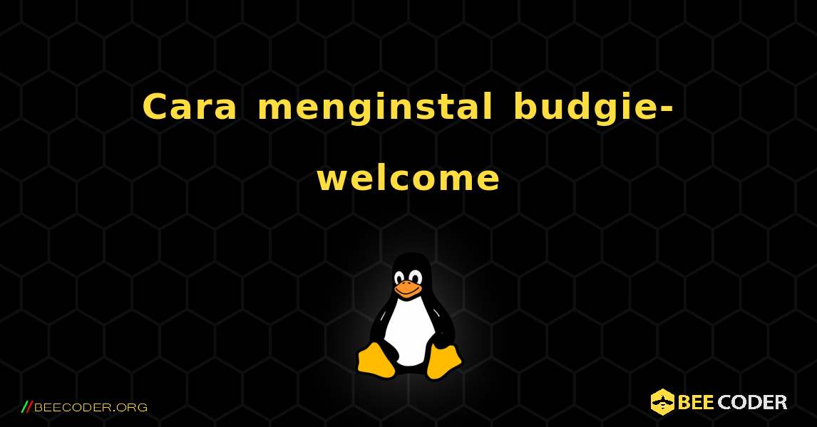 Cara menginstal budgie-welcome . Linux