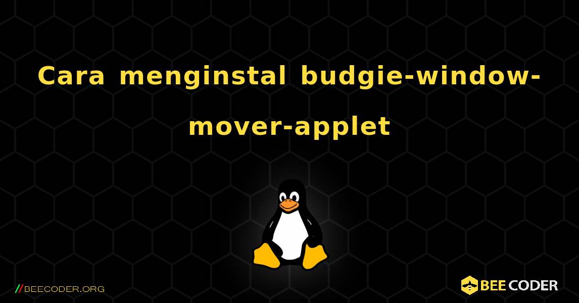 Cara menginstal budgie-window-mover-applet . Linux