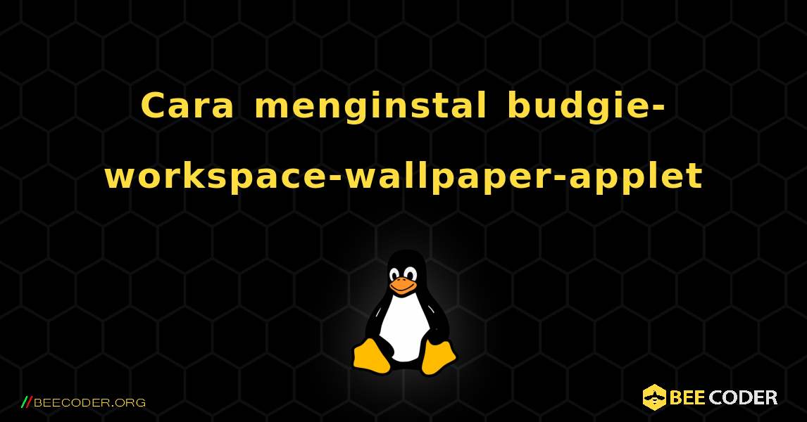 Cara menginstal budgie-workspace-wallpaper-applet . Linux