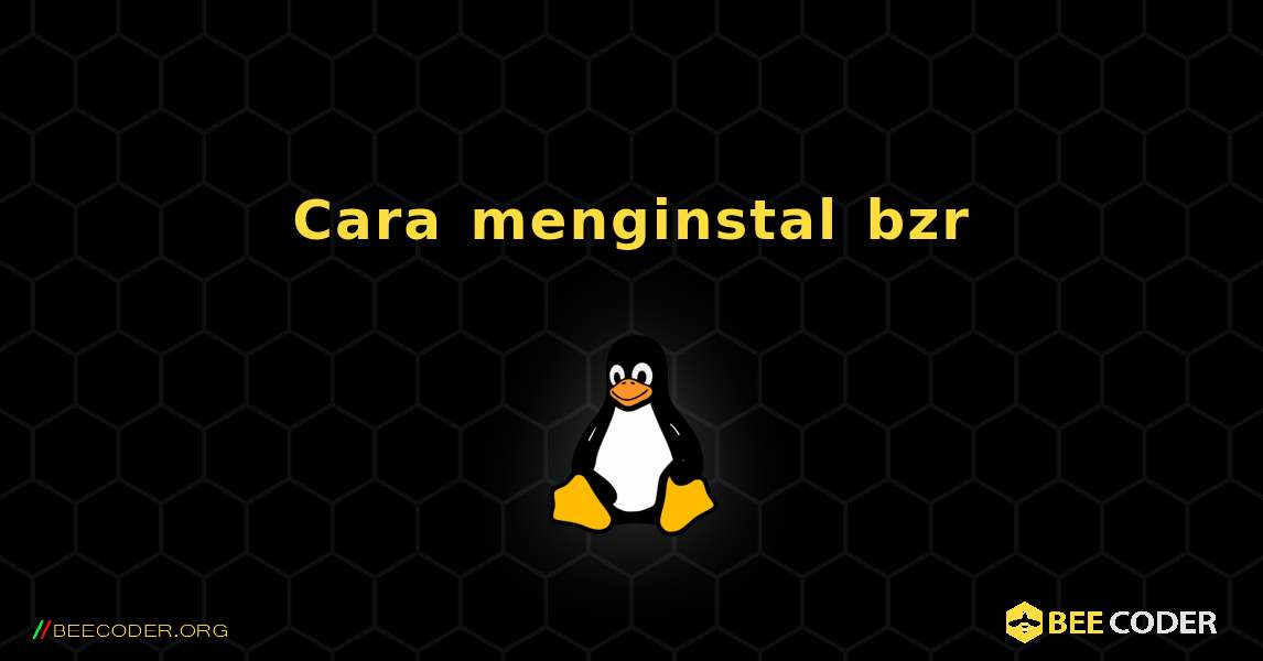 Cara menginstal bzr . Linux