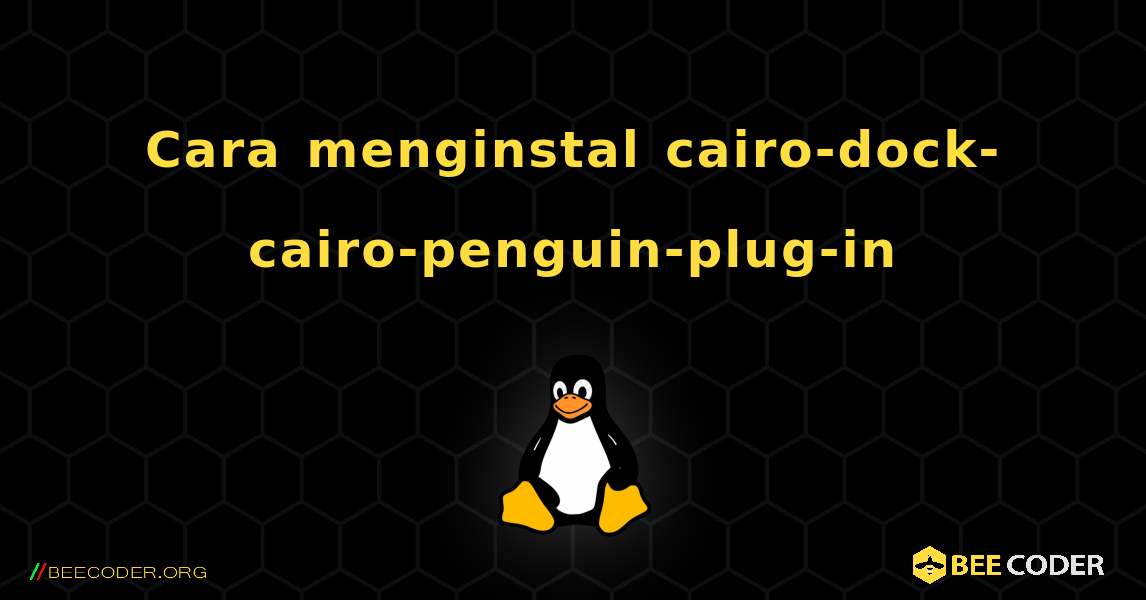 Cara menginstal cairo-dock-cairo-penguin-plug-in . Linux