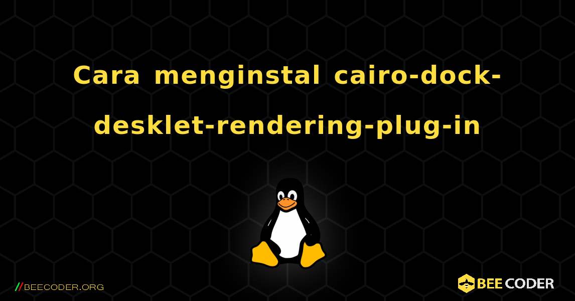 Cara menginstal cairo-dock-desklet-rendering-plug-in . Linux