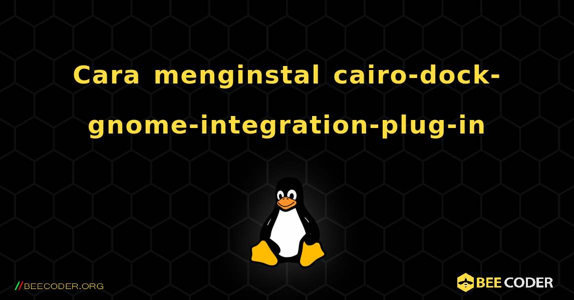 Cara menginstal cairo-dock-gnome-integration-plug-in . Linux