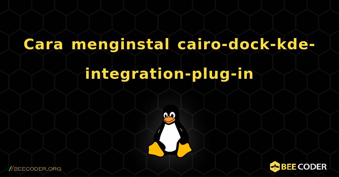Cara menginstal cairo-dock-kde-integration-plug-in . Linux
