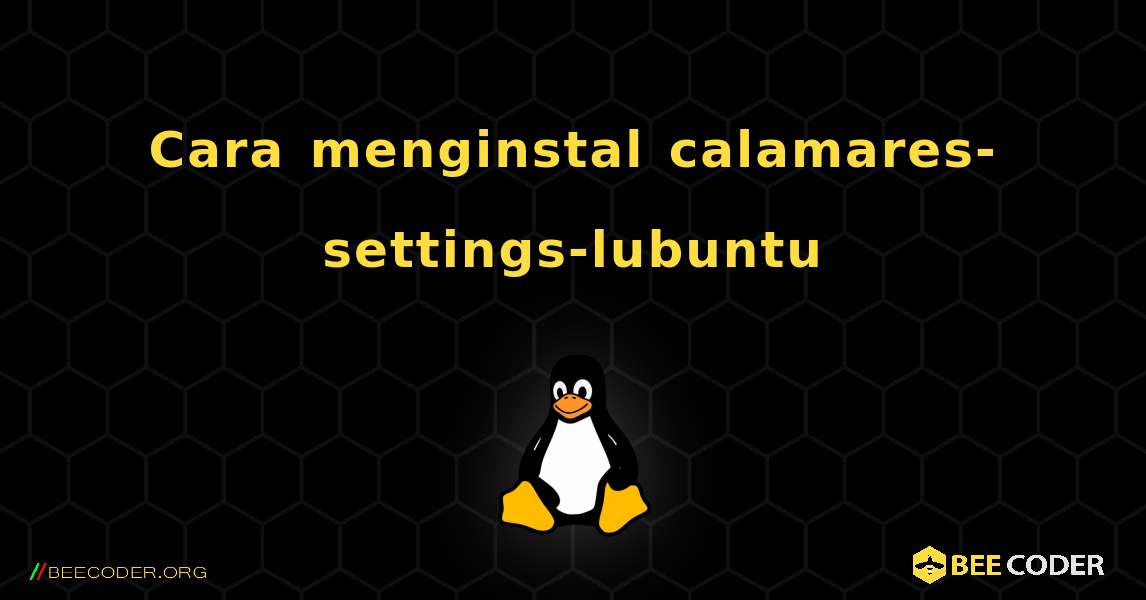 Cara menginstal calamares-settings-lubuntu . Linux