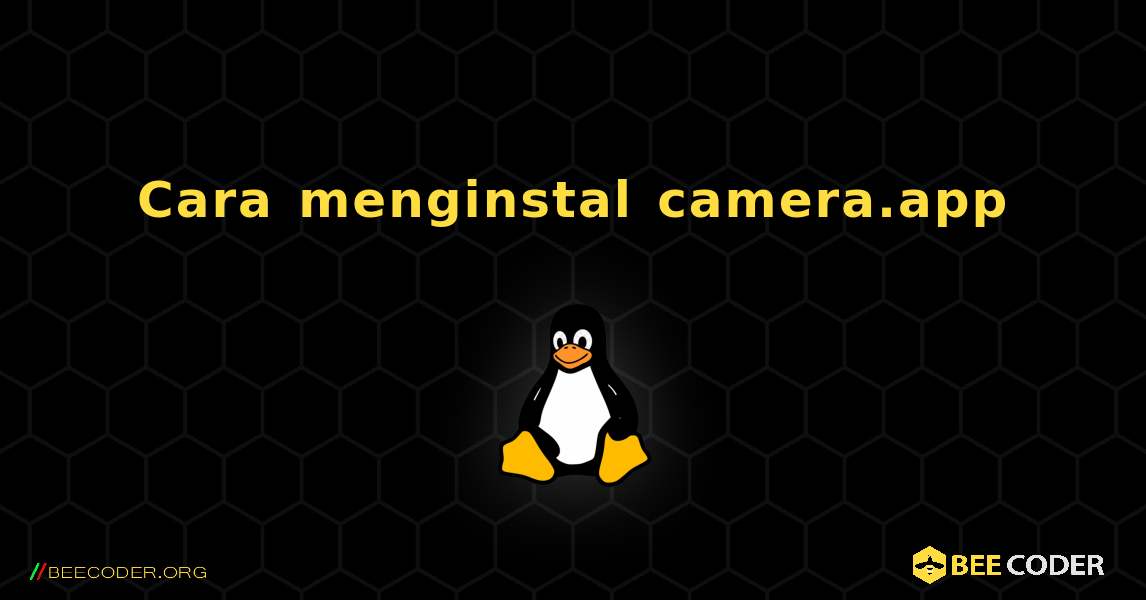 Cara menginstal camera.app . Linux