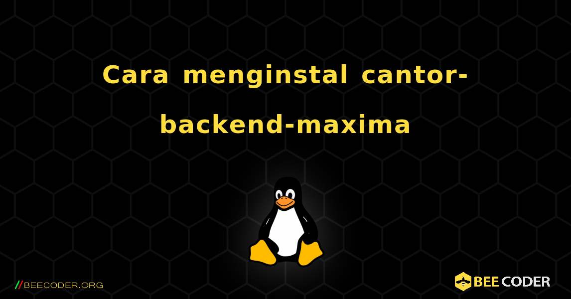 Cara menginstal cantor-backend-maxima . Linux