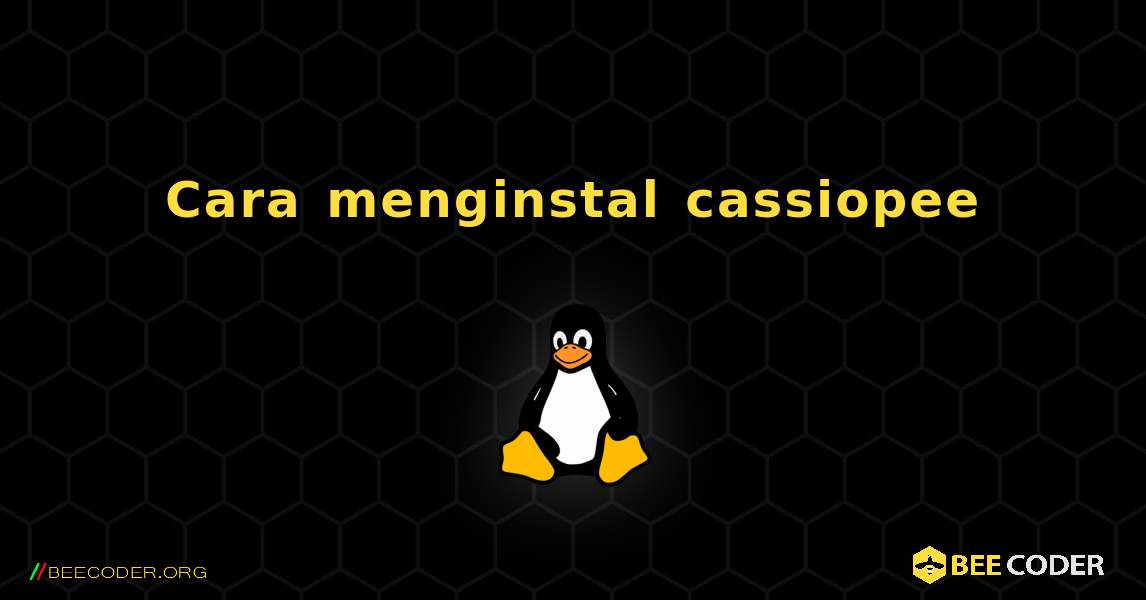 Cara menginstal cassiopee . Linux