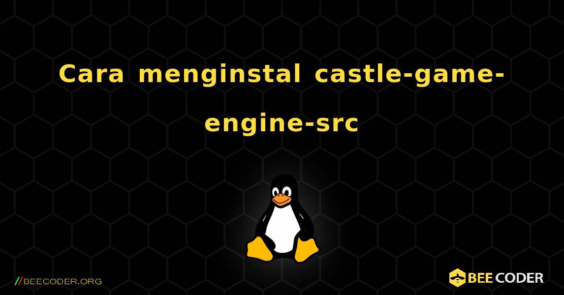 Cara menginstal castle-game-engine-src . Linux