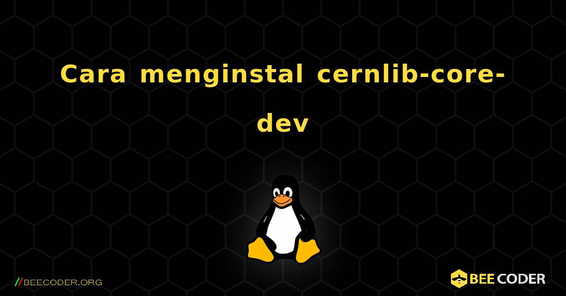 Cara menginstal cernlib-core-dev . Linux