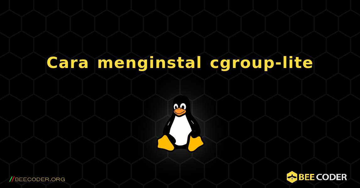 Cara menginstal cgroup-lite . Linux