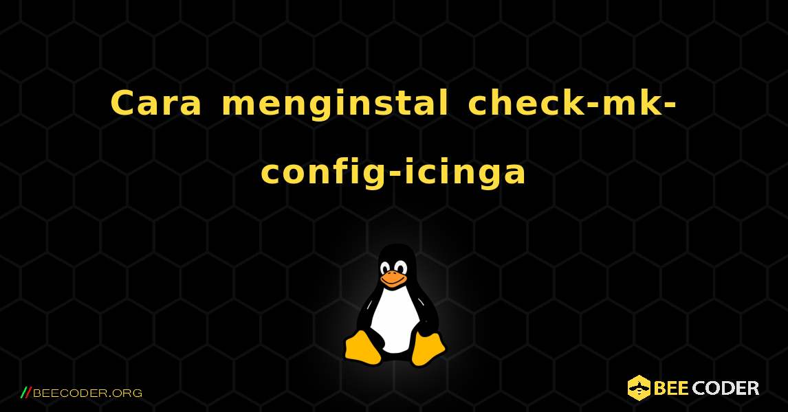 Cara menginstal check-mk-config-icinga . Linux