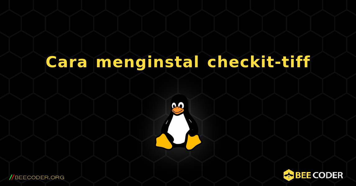Cara menginstal checkit-tiff . Linux