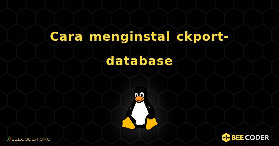 Cara menginstal ckport-database . Linux