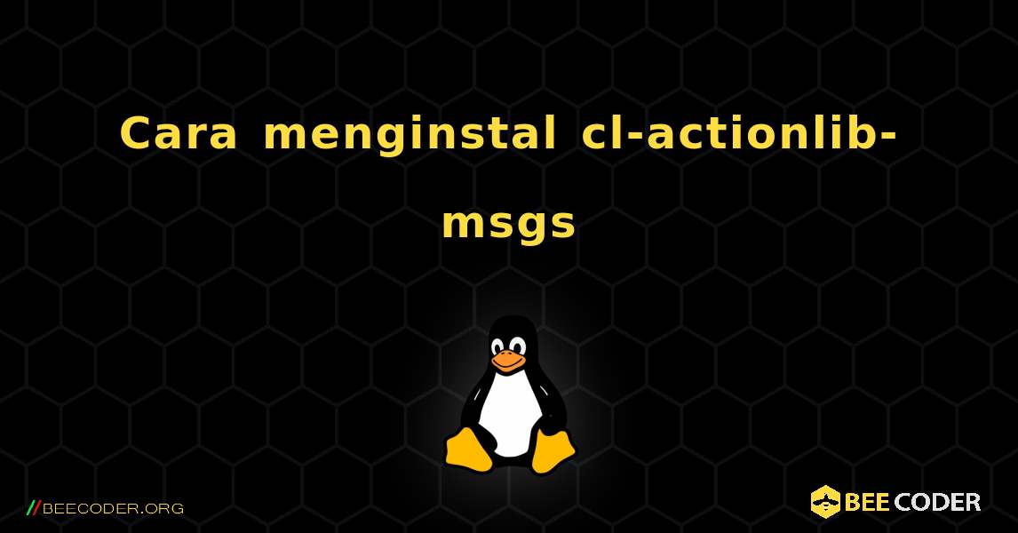 Cara menginstal cl-actionlib-msgs . Linux