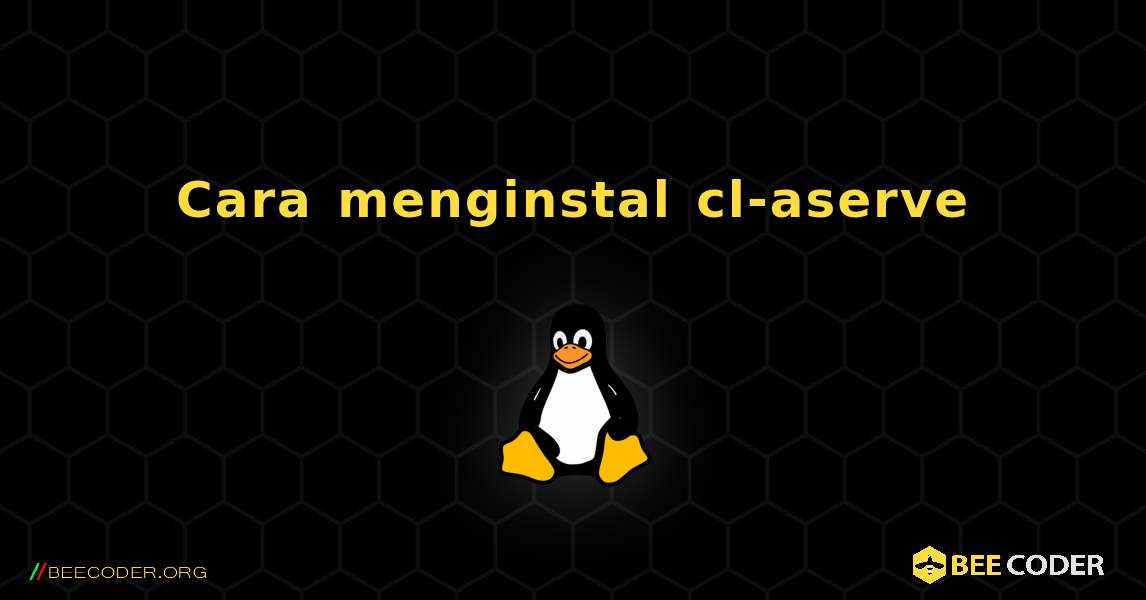 Cara menginstal cl-aserve . Linux