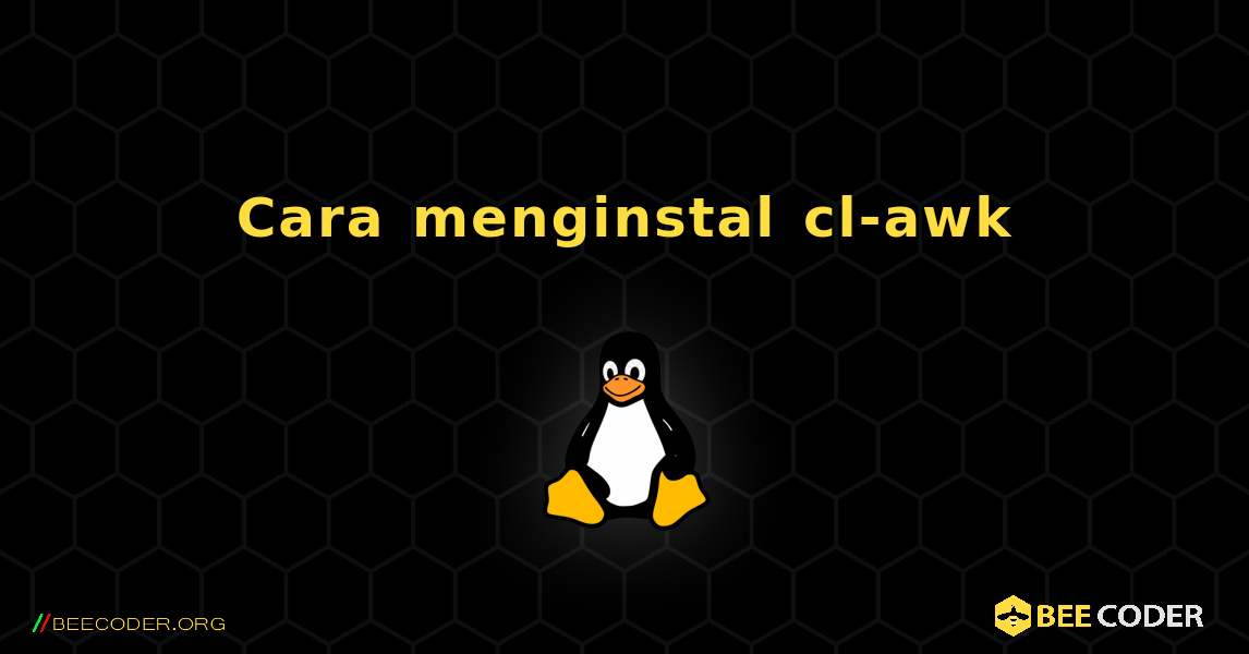 Cara menginstal cl-awk . Linux